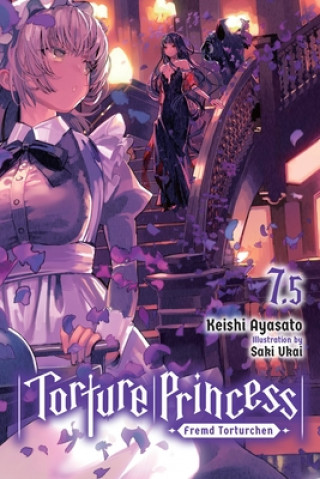Книга Torture Princess: Fremd Torturchen, Vol. 7.5 (light novel) Keishi Ayasato
