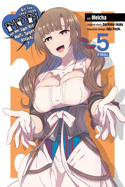 Könyv Do You Love Your Mom and Her Two-Hit Multi-Target Attacks?, Vol. 5 (manga) Dachima Inaka