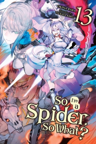 Kniha So I'm a Spider, So What?, Vol. 13 (light novel) Okina Baba