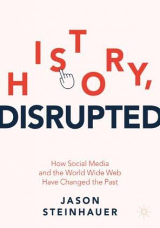 Könyv History, Disrupted Jason Steinhauer