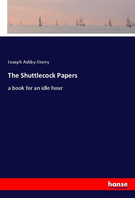 Buch Shuttlecock Papers Joseph Ashby-Sterry