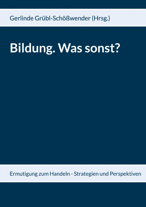 Buch Bildung. Was sonst? Gerlinde Grübl-Schößwender