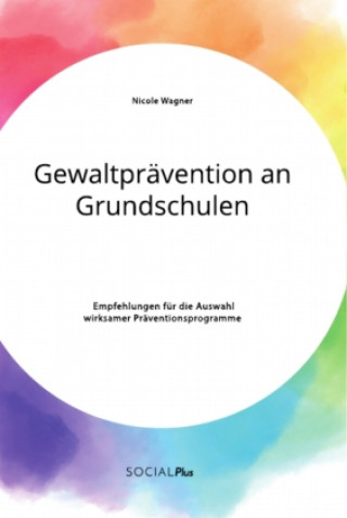 Knjiga Gewaltpravention an Grundschulen. Empfehlungen fur die Auswahl wirksamer Praventionsprogramme 