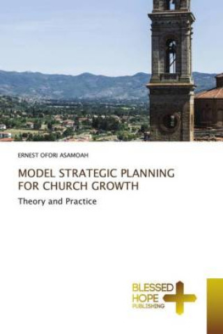 Carte MODEL STRATEGIC PLANNING FOR CHURCH GROWTH Ernest Ofori Asamoah