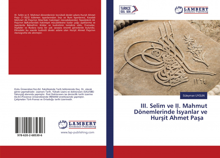 Buch III. Selim ve II. Mahmut Dönemlerinde ?syanlar ve Hur?it Ahmet Pa?a Süleyman Uygun