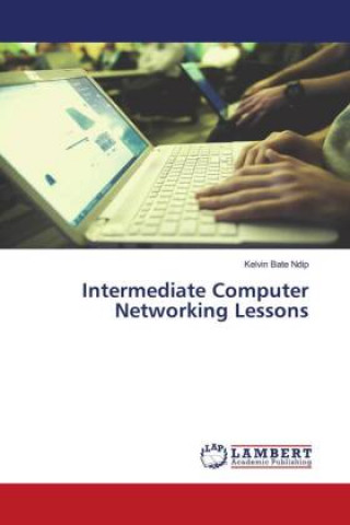 Knjiga Intermediate Computer Networking Lessons Kelvin Bate Ndip