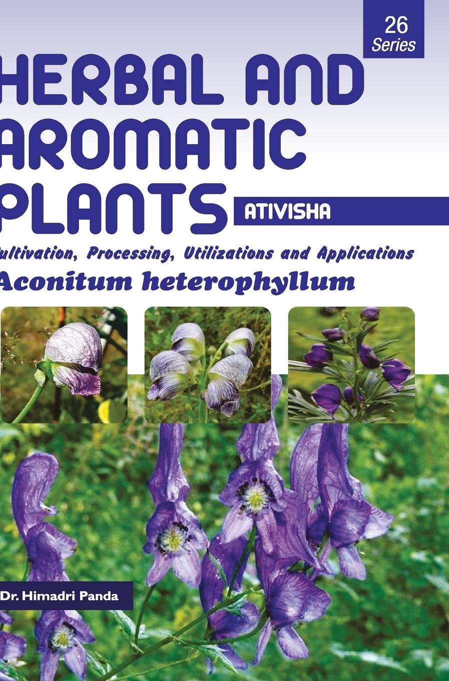 Книга HERBAL AND AROMATIC PLANTS - 26. Aconitum heterophyllum (Ativisha) 