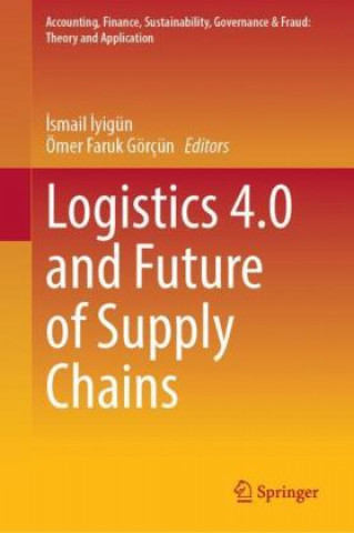 Kniha Logistics 4.0 and Future of Supply Chains Ömer Faruk Görçün