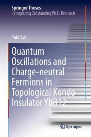 Könyv Quantum Oscillations and Charge-Neutral Fermions in Topological Kondo Insulator YbB12 