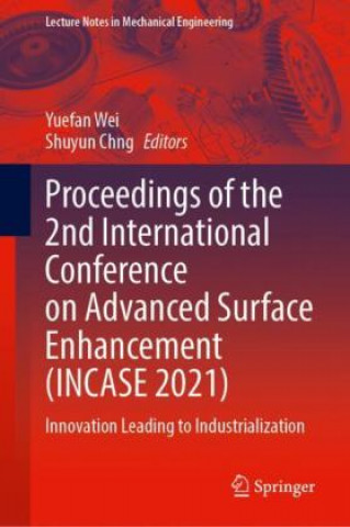 Carte Proceedings of the 2nd International Conference on Advanced Surface Enhancement (INCASE 2021) Shuyun Chng