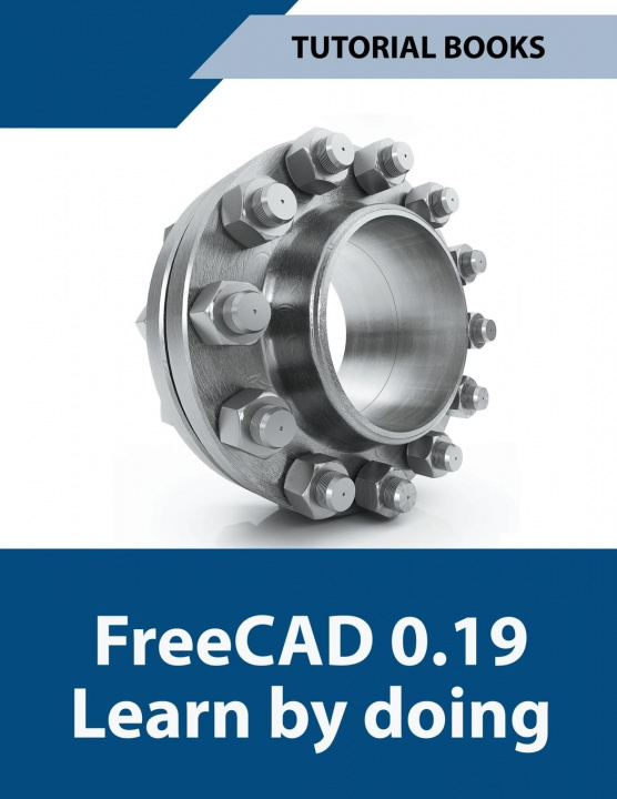Carte Freecad 0.19 Learn By Doing 