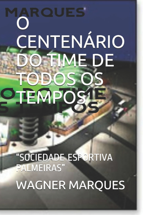 Buch O Centenario Do Time de Todos OS Tempos MARQUES WAGNER LUIZ MARQUES