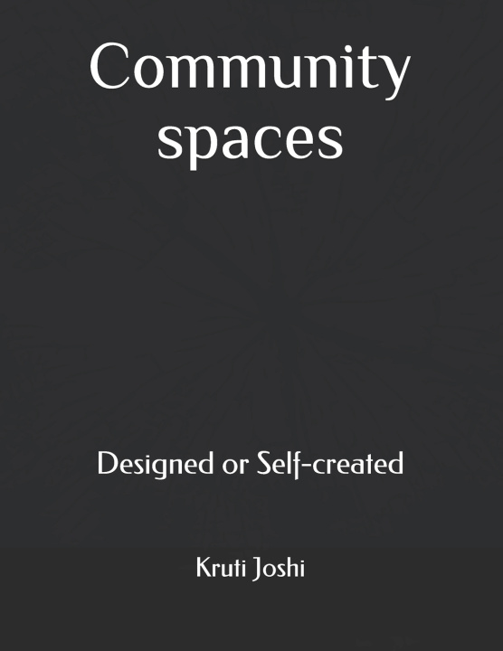 Knjiga Community spaces Joshi Kruti Timir kumar Joshi