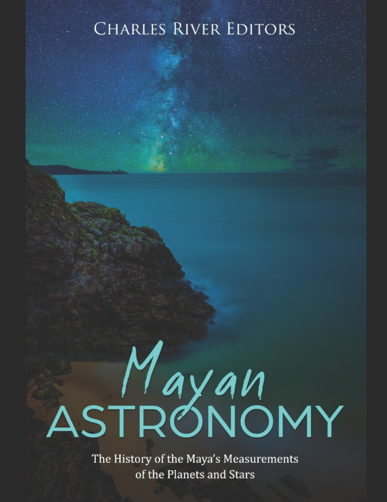 Knjiga Mayan Astronomy Charles River Editors