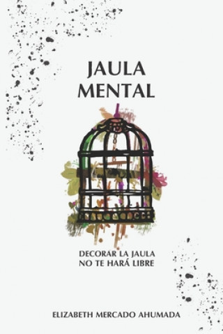 Knjiga Jaula Mental Mercado Ahumada Elizabeth Mercado Ahumada