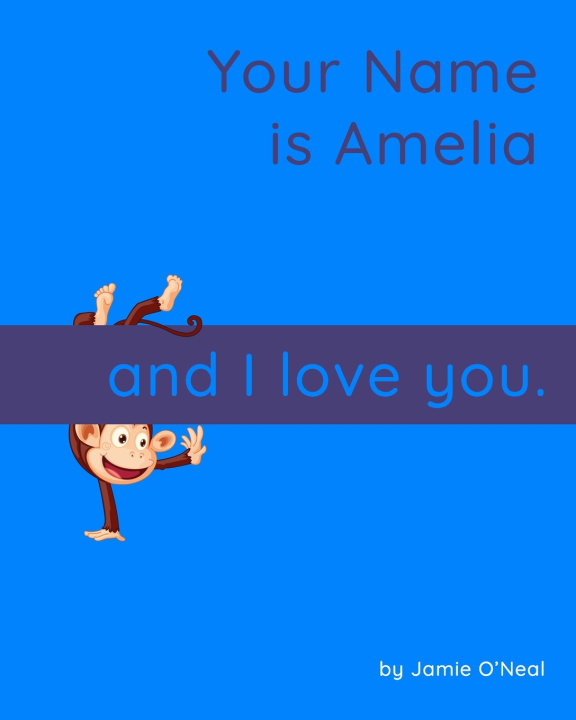 Buch Your Name is Amelia and I Love You O'Neal Jamie O'Neal