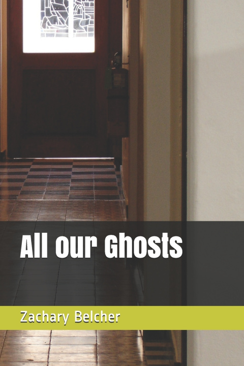 Knjiga All our Ghosts Belcher Zachary R Belcher