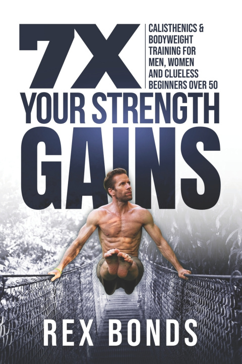 Knjiga 7X Your Strength Gains Bonds Rex Bonds