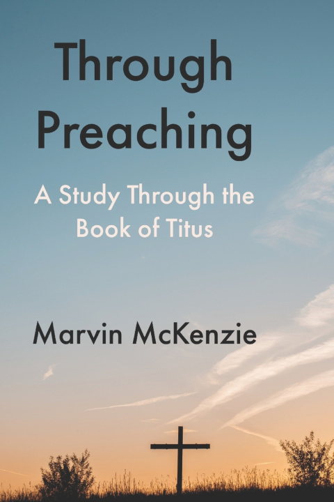 Knjiga Through Preaching McKenzie Marvin McKenzie