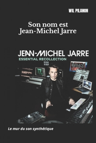 Könyv Son nom est Jean-Michel Jarre PILANON Wil PILANON