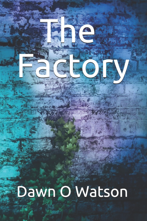 Knjiga Factory Watson Dawn O Watson