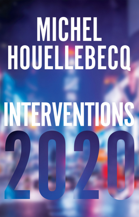 Könyv Interventions 2020 Michel Houellebecq