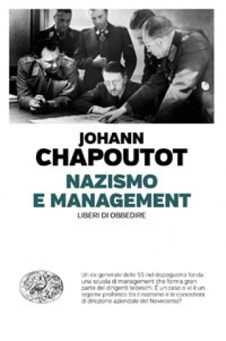 Kniha Nazismo e management. Liberi di obbedire Johann Chapoutot