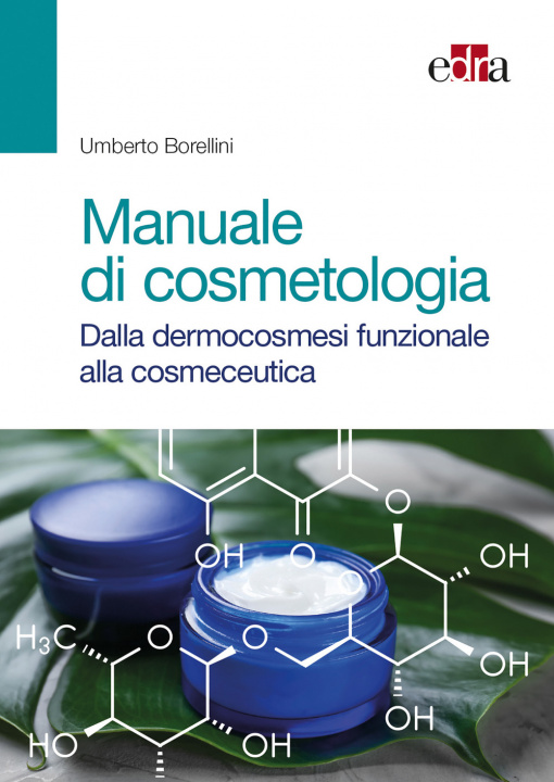 Kniha Manuale di cosmetologia. Dalla dermocosmesi funzionale alla cosmeceutica Umberto Borellini