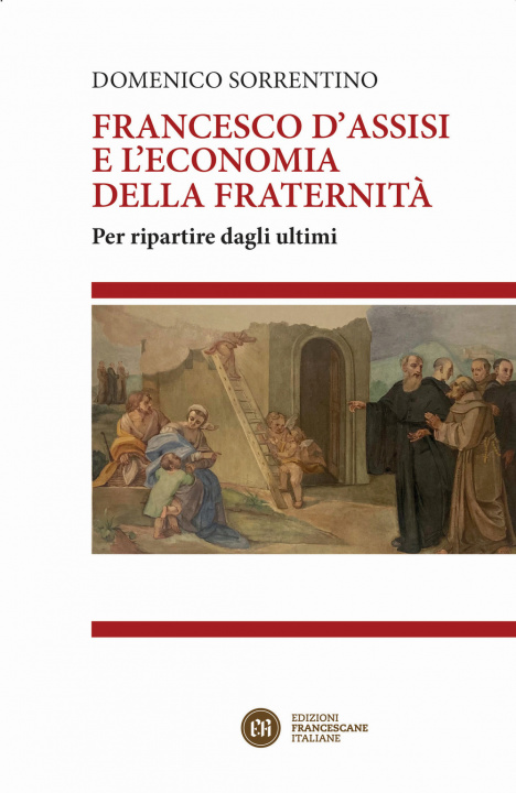Carte Francesco d'Assisi e l'economia della fraternità. Per ripartire dagli ultimi Domenico Sorrentino