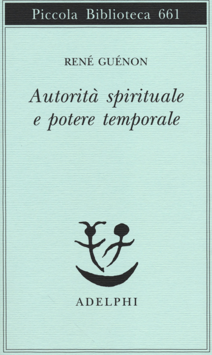 Carte Autorità spirituale e potere temporale René Guénon