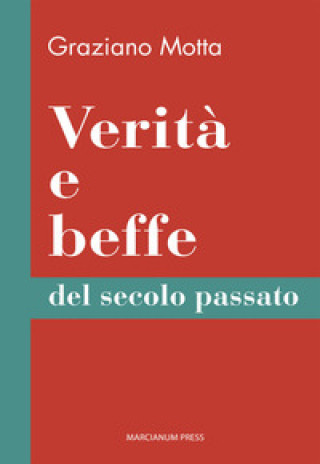 Книга Verità e beffe del secolo passato Graziano Motta