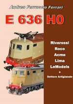 Carte E 636 H0. Rivarossi, Roco, Acme, Lima, LeModels + Settore artigianale Andrea Ferruccio Ferrari