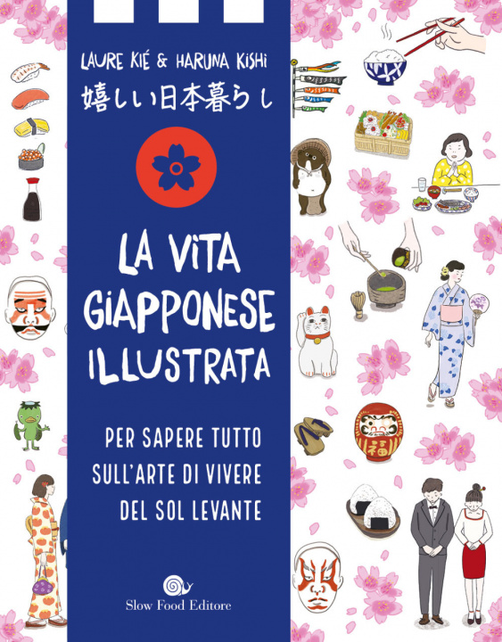 Kniha vita giapponese illustrata. Per sapere tutto sull'arte di vivere del Sol Levante Laure Kié