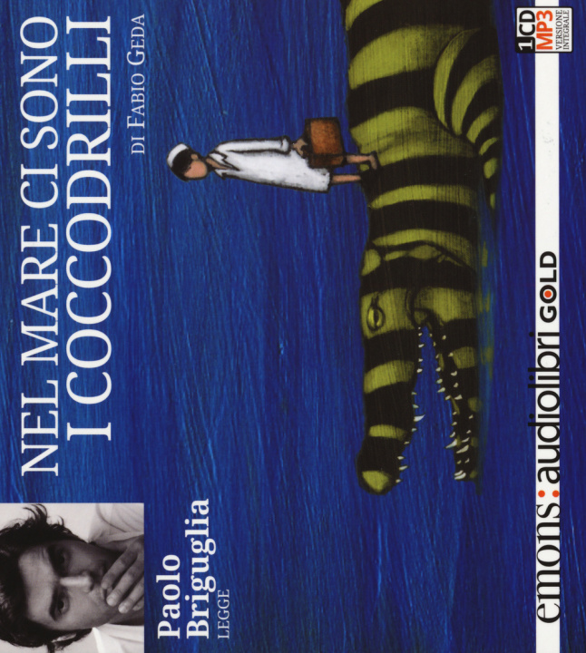 Audio Nel mare ci sono i coccodrilli. Storia vera di Enaiatollah Akbari letto da Paolo Briguglia. Audiolibro. CD Audio formato MP3 Fabio Geda