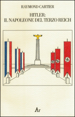 Kniha Hitler. Il Napoleone del Terzo Reich Raymond Cartier
