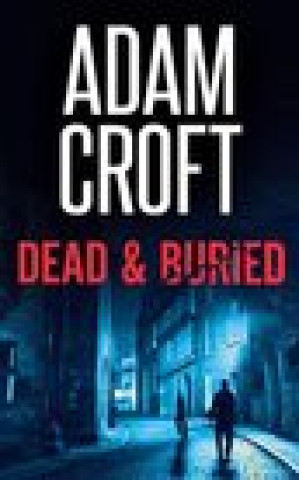 Knjiga Dead & Buried ADAM CROFT