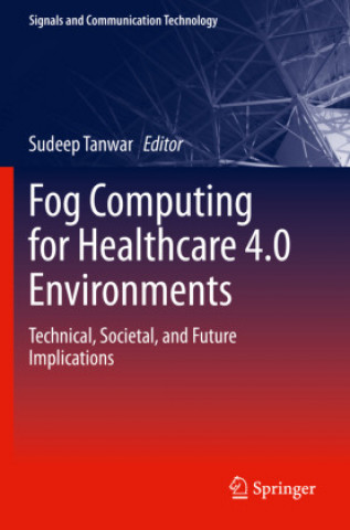 Книга Fog Computing for Healthcare 4.0 Environments Sudeep Tanwar