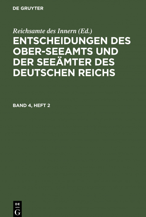 Kniha Entscheidungen Des Ober-Seeamts Und Der Seeamter Des Deutschen Reichs. Band 4, Heft 2 