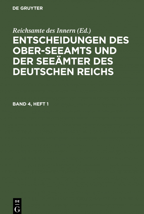 Kniha Entscheidungen Des Ober-Seeamts Und Der Seeamter Des Deutschen Reichs. Band 4, Heft 1 
