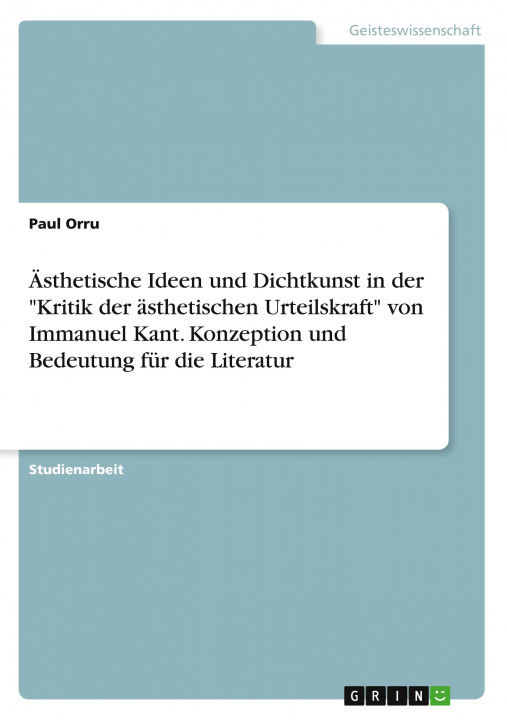 Carte Ästhetische Ideen und Dichtkunst in der "Kritik der ästhetischen Urteilskraft" von Immanuel Kant. Konzeption und Bedeutung für die Literatur 