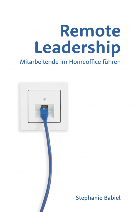Kniha Remote Leadership Profil M Beratung für Human Resources Management GmbH und Co. KG 42929 Wermelskirchen