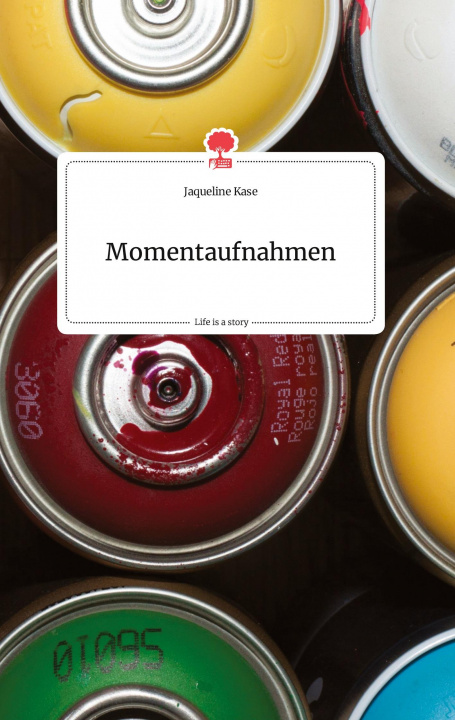 Buch Momentaufnahmen. Life is a Story - story.one Jaqueline Kase