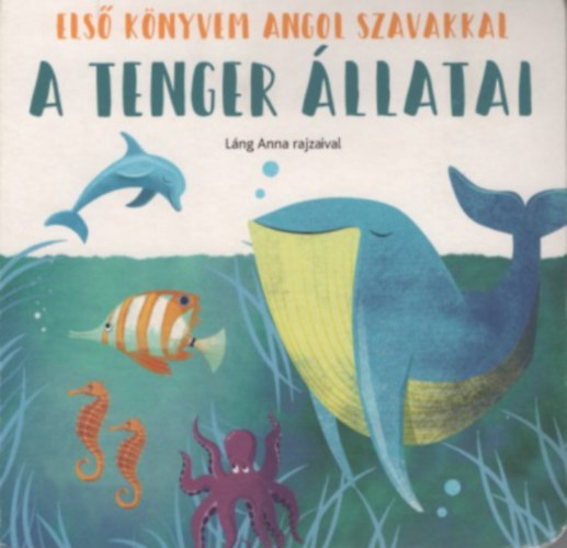 Kniha A tenger állatai - Első könyvem angol szavakkal 