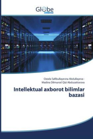 Kniha Intellektual axborot bilimlar bazasi Madina Dilmurod Qizi Abdusattorova