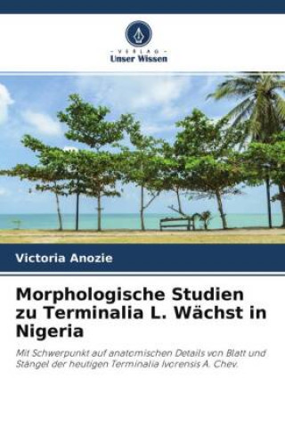 Buch Morphologische Studien zu Terminalia L. Wachst in Nigeria Victoria Anozie