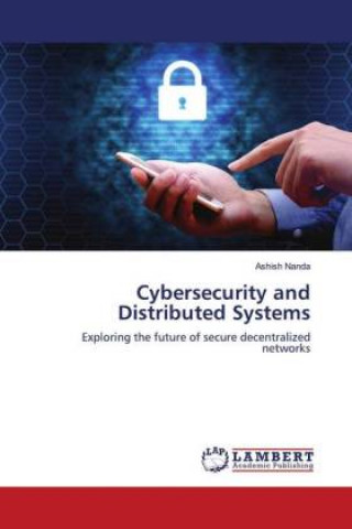 Knjiga Cybersecurity and Distributed Systems Ashish Nanda