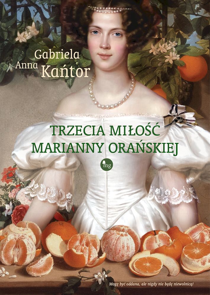 Kniha Trzecia  miłość Marianny Orańskiej Kańtor Gabriela A.