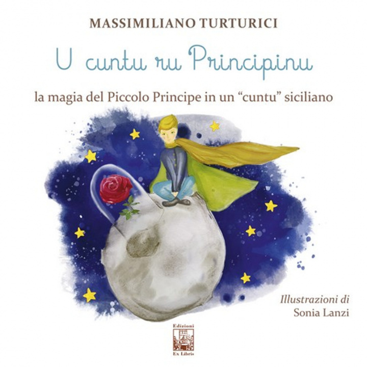 Kniha U cuntu ru principinu. La magia del Piccolo Principe in un «cuntu» siciliano. Testo siciliano Massimiliano Turturici