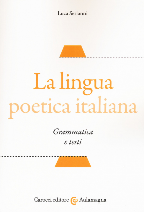 Könyv lingua poetica italiana. Grammatica e testi Luca Serianni