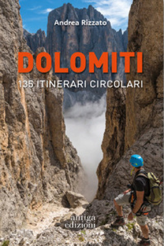 Книга Dolomiti. 135 itinerari circolari Andrea Rizzato
